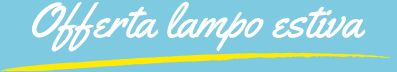 Offerta lampo estiva